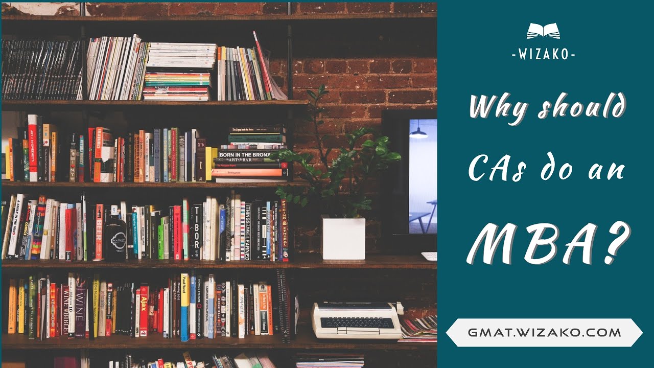 Why should CAs do an MBA? 4 reasons CAs choose an MBA | 3 critical issues that CAs face