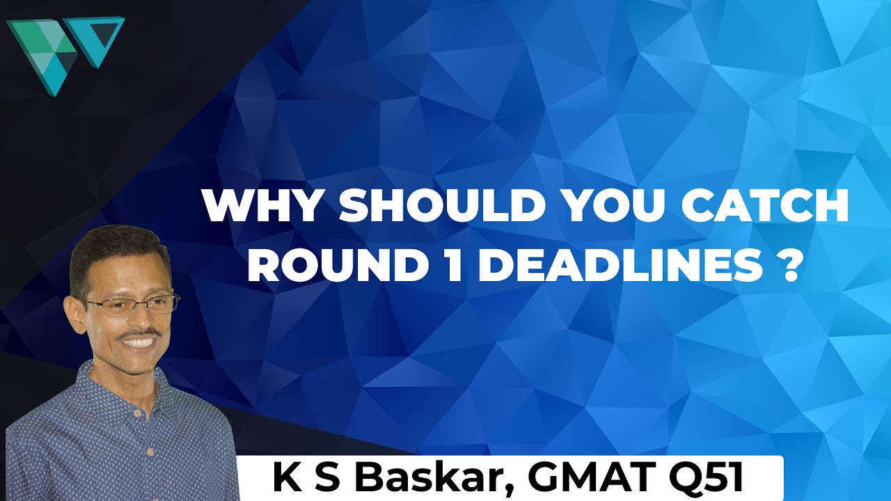 Why Should You Catch Round 1 Deadlines? | Wizako GMAT Prep